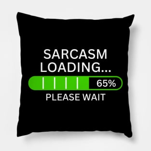 Sarcasm Loading .... Pillow