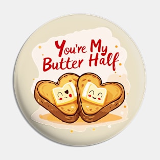 You're My Butter Half Pin