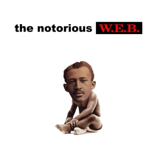 The Notorious W.E.B. (DuBois) T-Shirt