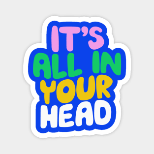 Its All in Your Head by The Motivated Type in Blueberry Blue Flamingo Pink and Bold Green Magnet