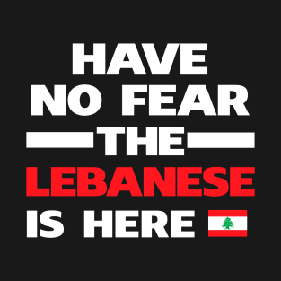 No Fear Lebanese Is Here Lebanon T-Shirt