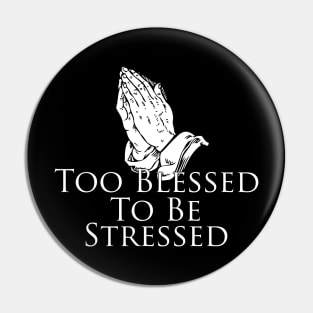 Too Blessed To Be Stressed, prayer, faith, prayer Pin