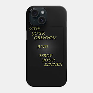 Stop your Grinnin Phone Case