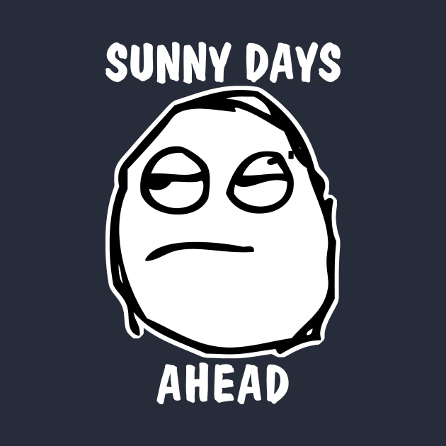 Sunny Days Ahead Meh Whatever by Electrovista