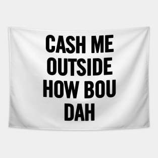 Cash Me Outside (Black) Tapestry