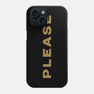 Please Phone Case