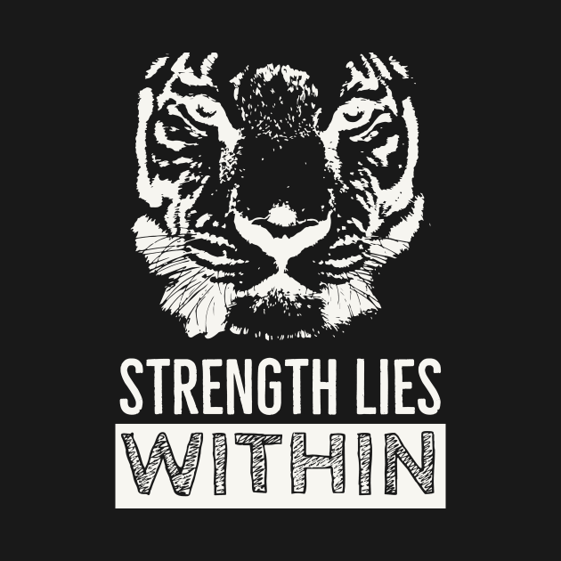 Tiger Illustration Strength Saying Motivation by Foxxy Merch