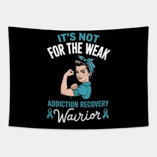 It's Not For The Weak Addiction Recovery Awareness Support Tapestry