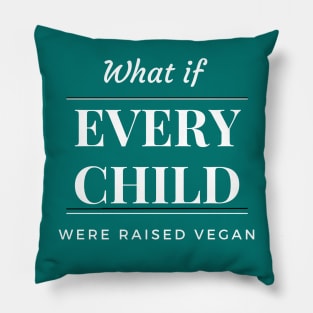 What If Every Child Were Raised Vegan Tee - Light Lettering Pillow