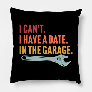 I Have A Date In The Garage Pillow