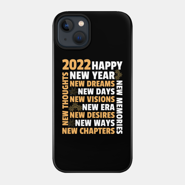 Happy New Year 2022 - Happy New Year - Phone Case