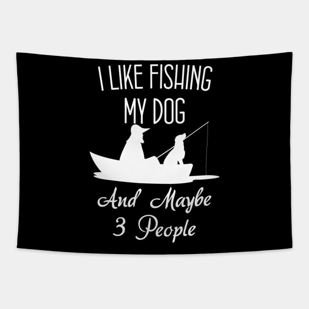 I Like Fishing My Dog And Maybe 3 People Funny Sarcasm Tapestry by chidadesign