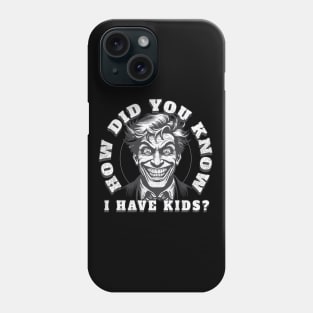 Funny How Did You Know I Have Kids Gift Phone Case