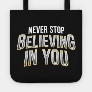 Never Stop, Believing In You Tote