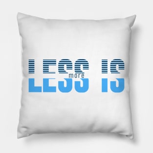 less is more Pillow