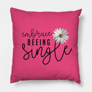 Embrace Beeing Single | Inspirational Words Woman Empowerment Modern Black And White On Pink Typography With Daisy Pillow