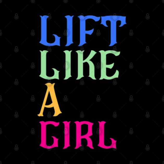 Lift Like A Girl by The Grab Gallery