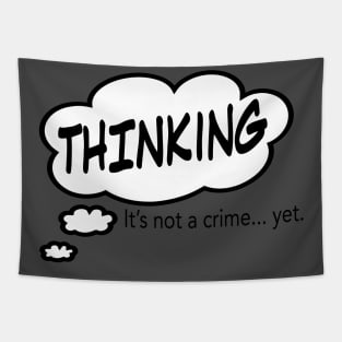 Thinking... It's Not a Crime Tapestry