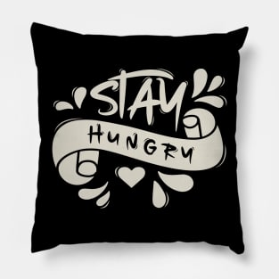 Stay Hungry Pillow