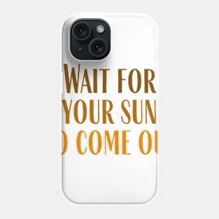 Your Sun Phone Case