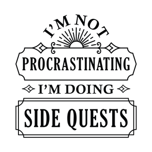 I’m Not Procrastinating I’m Doing Side Quests T-Shirt