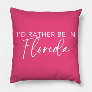 I'd Rather Be In Florida Pillow