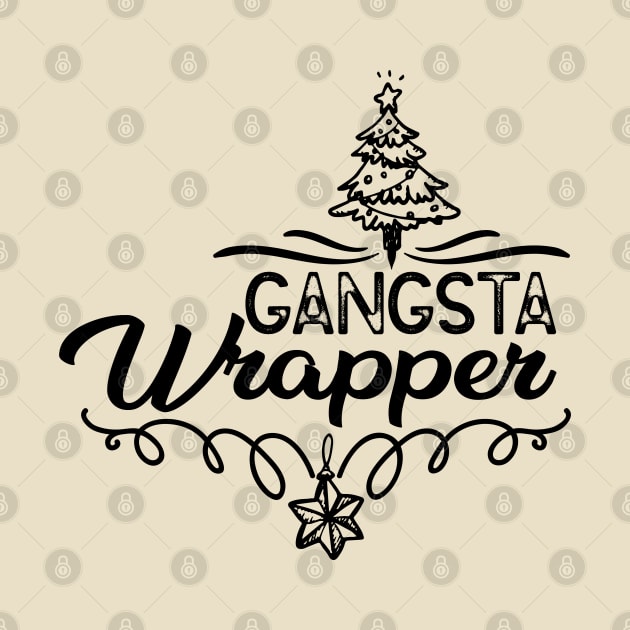 Christmas Hilarious Jokes Gift - Gangsta Wrapper - Xmas Funny by KAVA-X