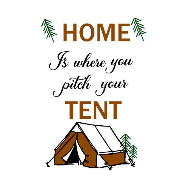 Home Is Where You Pitch Your Tent by Fitnessfreak