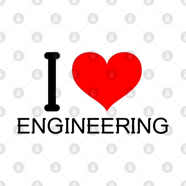 I Love Engineering by ForEngineer