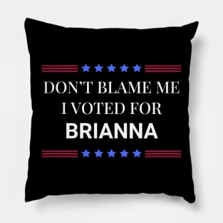Don't Blame Me I Voted For Brianna Pillow