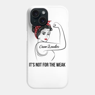 Crew Leader Not For Weak Phone Case