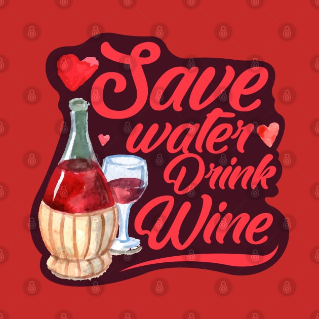 Save Water Drink Wine by Daria Popkova
