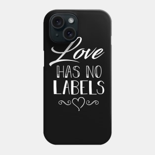 Love Has No Labels Phone Case