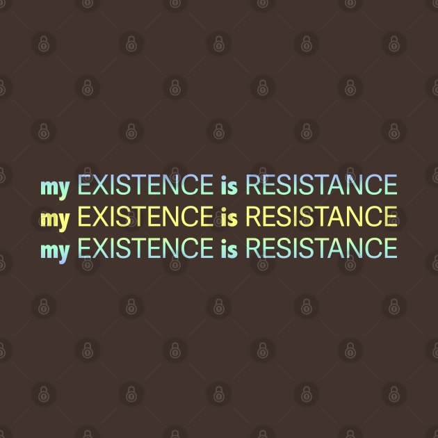 My Existence Is Resistance v2.2 Yellow Sherbet by Model Deviance Designs