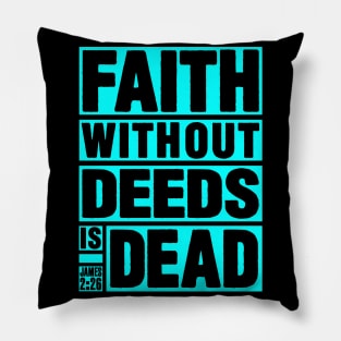 James 2:26 Faith Without Deeds is Dead Pillow