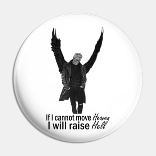 If I cannot move Heaven, I will raise Hell Pin