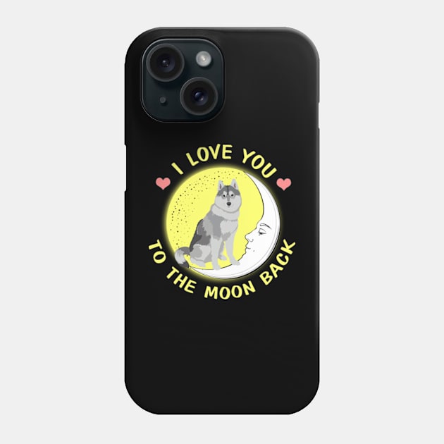 I Love You To The Moon And Back Siberian Husky Phone Case by AstridLdenOs