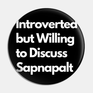 Introverted but Willing to Discuss Sapnapalt Pin