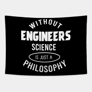 Without engineers science is just a philosophy Tapestry