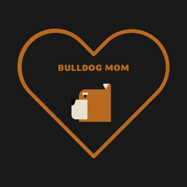 Bulldog Mom by Art By Mojo