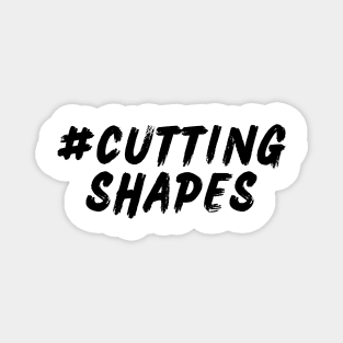 Cutting Shapes aka Shuffle Dancing Magnet