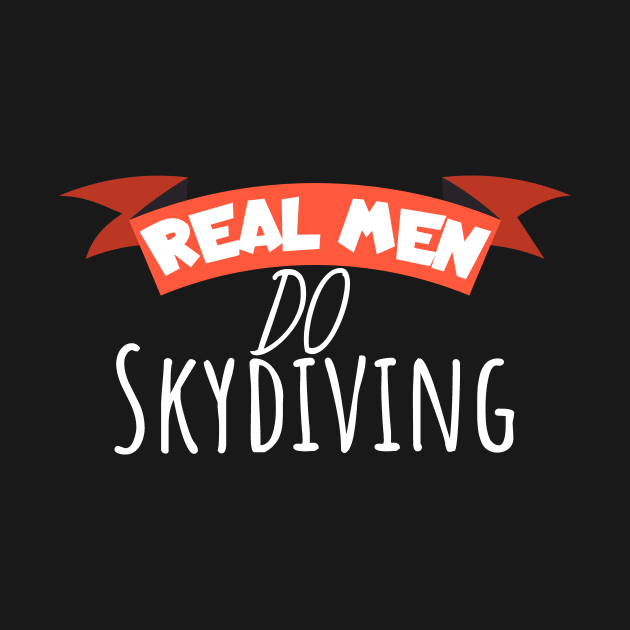 Real men go skydiving by maxcode