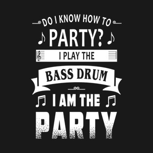 Bass Drum Player Party T-Shirt