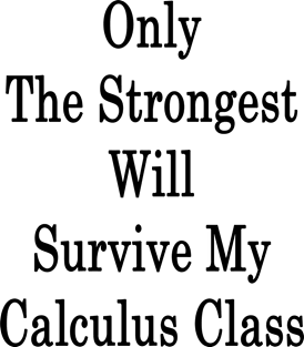 Only The Strongest Will Survive My Calculus Class Magnet