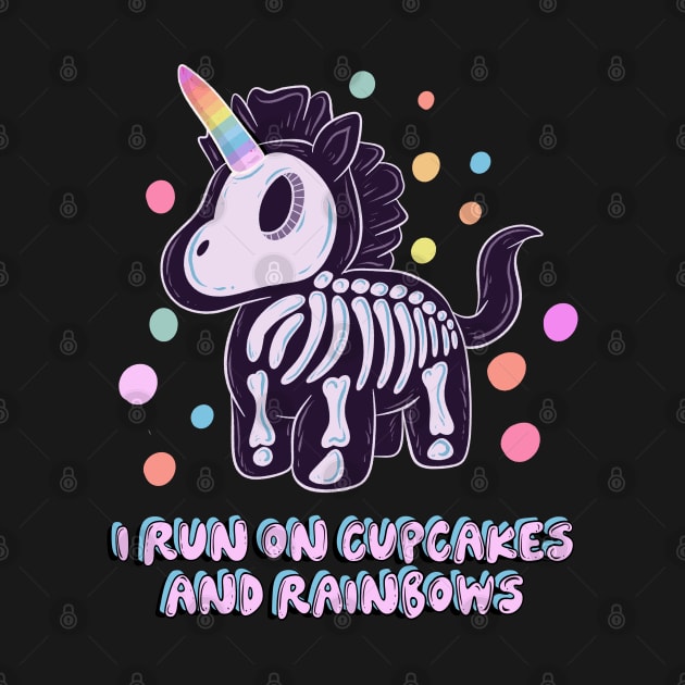 Unicorn I run on cupcakes and rainbows by Jess Adams