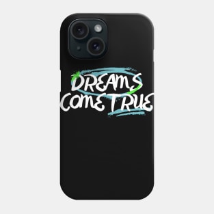 Dreams come true Phone Case