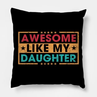 Awesome Like My Daughter Funny Father Mom Dad Joke Pillow