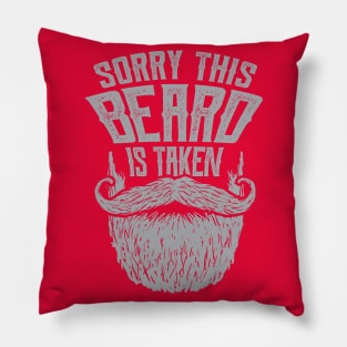 Sorry this Beard is Taken Valentines Day Pillow