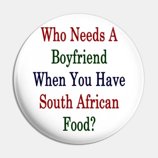 Who Needs A Boyfriend When You Have South African Food? Pin