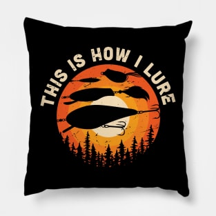 This is how I lure, Fishing bait gift idea / funny fishing present Pillow